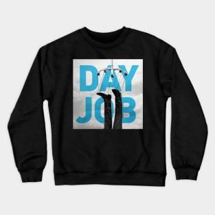 Day Job Crewneck Sweatshirt